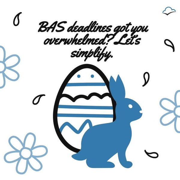 BAS deadlines stressing you out? Let’s break it down